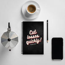 Load image into Gallery viewer, Cut Losses Quickly Spiral notebook