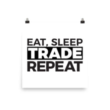 Load image into Gallery viewer, Eat, Sleep, Trade Poster